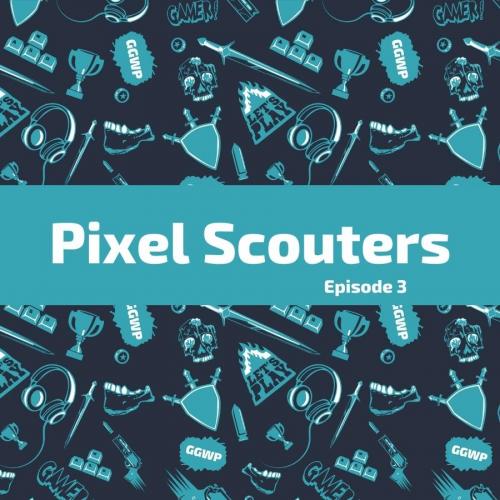 Pixel Scouters Episode 3